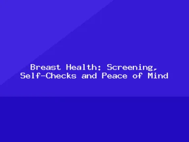 Blog, Breast Health: Screening, Self-Checks and Peace of Mind