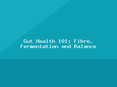 Blog, Gut Health 101: Fibre, Fermentation and Balance