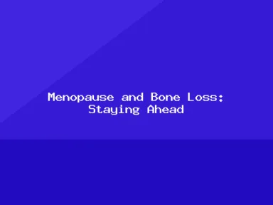 Blog, Menopause and Bone Loss: Staying Ahead