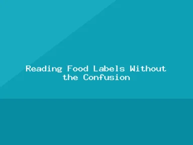 Blog, Reading Food Labels Without the Confusion