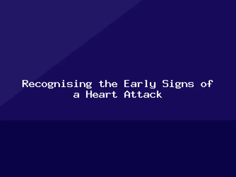 Blog, Recognising the Early Signs of a Heart Attack