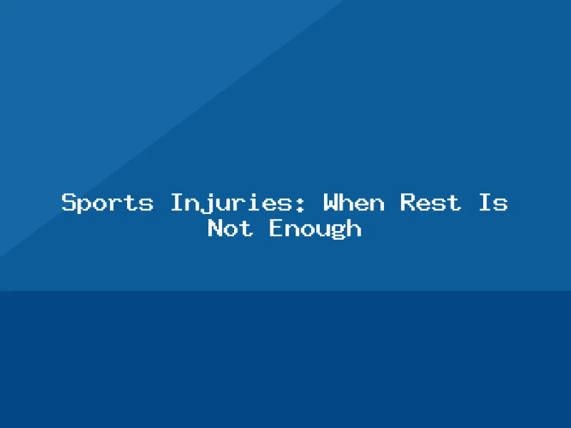 Blog, Sports Injuries: When Rest Is Not Enough