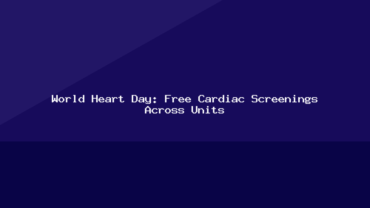 World Heart Day: Free Cardiac Screenings Across Units